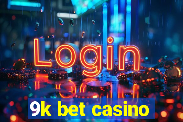 9k bet casino